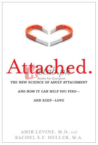 Attached: The New Science of Adult Attachment and How It Can Help You Find – and Keep – Love By Amir Levine, Rachel Heller (Paperback) Self Help Novel