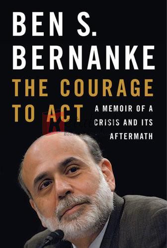 The Courage to Act: A Memoir of a Crisis and Its Aftermath By Ben S. Bernanke (paperback) Politics Book