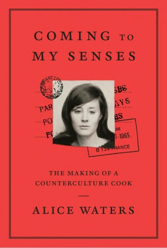 Coming to My Senses: The Making of a Counterculture Cook By Alice Waters (paperback) Biography Novel
