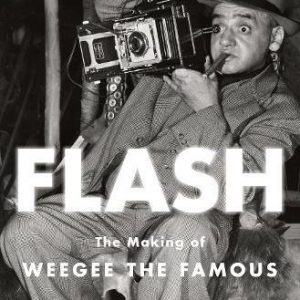 Flash: The Making of Weegee the Famous By Christopher Bonanos (paperback) Arts Novel
