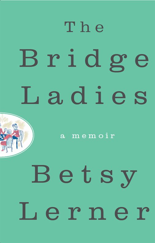 The Bridge Ladies: A Memoir By Lerner, Betsy (paperback) Biography Novel