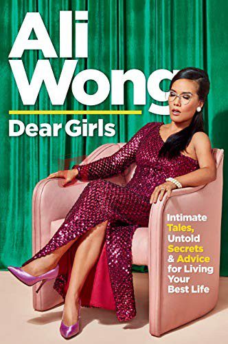 Dear Girls: Intimate Tales, Untold Secrets & Advice for Living Your Best Life By Ali Wong (paperback) Biography Book