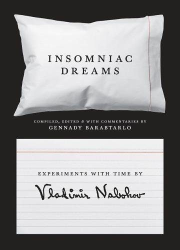 Insomniac Dreams: Experiments with Time by Vladimir Nabokov By Vladimir Nabokov, Gennady Barabtarlo (paperback) Poetry Novel