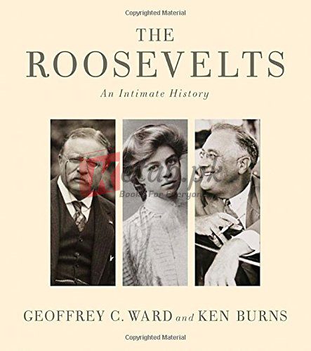 The Roosevelts: An Intimate History By Burns, Ken, Roosevelt, Eleanor, Roosevelt, Franklin Delano, Roosevelt, Theodore, Ward, Geoffrey C (paperback) Biography Book
