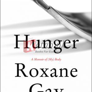 Hunger: A Memoir of (My) Body By Roxane Gay (paperback) Biography Book