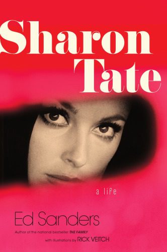 Sharon Tate: A Life By Sanders, Ed, Tate, Sharon (paperback) Biography Book