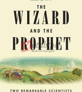 The Wizard and the Prophet: Two Remarkable Scientists and Their Dueling Visions to Shape Tomorrow's World By Charles C. Mann (paperback) Biography Book