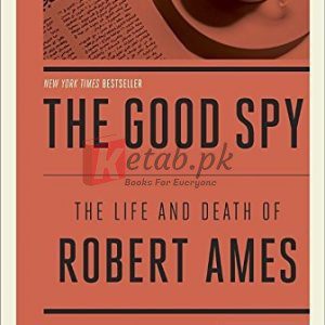 The Good Spy: The Life and Death of Robert Ames By Kai Bird (paperback) History Novel