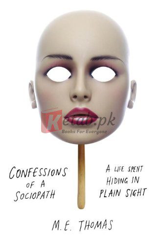 Confessions of a Sociopath: A Life Spent Hiding in Plain Sight By M.E. Thomas (paperback) Self Help Book