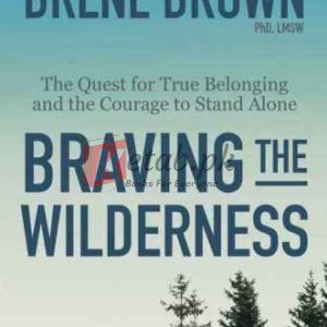 Braving the Wilderness: The Quest for True Belonging and the Courage to Stand Alone By Brené Brown (paperback) Self Help Book