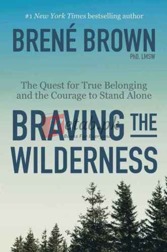 Braving the Wilderness: The Quest for True Belonging and the Courage to Stand Alone By Brené Brown (paperback) Self Help Book
