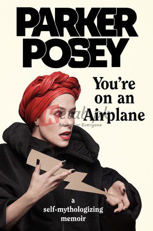 You're on an Airplane: A Self-Mythologizing Memoir By Parker Posey (paperback) Biography Book