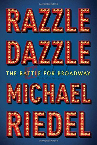 Razzle Dazzle: The Battle for Broadway By Riedel, Michael, Schoenfeld, Gerald (paperback) Arts Book