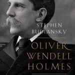 Oliver Wendell Holmes: A Life in War, Law, and Ideas By Stephen Budiansky (paperback) History Novel