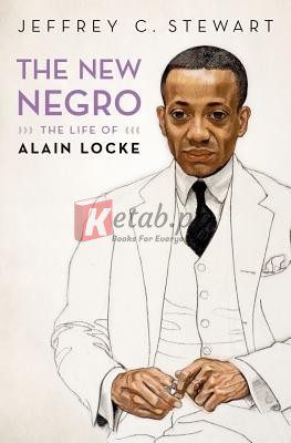 The New Negro: The Life of Alain Locke By effrey C. Stewart (paperback) History Book