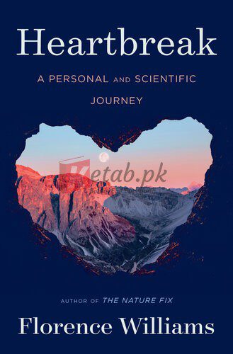 Heartbreak: A Personal and Scientific Journey By Florence Williams (paperback) Psychology book