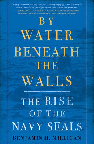 By Water Beneath the Walls: The Rise of the Navy SEALs By Benjamin H. Milligan (paperback) Biography Book