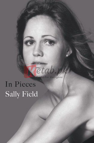 In Pieces By Sally Field(paperback) Biography Book