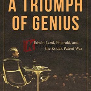 A Triumph of Genius: Edwin Land, Polaroid, and the Kodak Patent War By Ronald K. Fierstein (paperback) Art Book