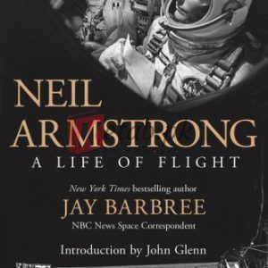 Neil Armstrong: A Life of Flight By Armstrong, Neil, Barbree, Jay, Glenn John (paperback) Engineering Novel