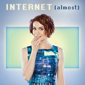 You're Never Weird on the Internet (Almost): A Memoir By Felicia Day, Josh Whedon (paperback) Biography Novel
