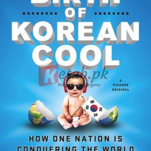 The Birth of Korean Cool: How One Nation Is Conquering the World Through Pop Culture By Euny Hong (paperback) Society Book
