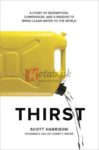 Thirst: a story of redemption, compassion, and a mission to bring clean water to the world By Harrison, Scott, Sweetingham, Lisa (paperback) Religion Book