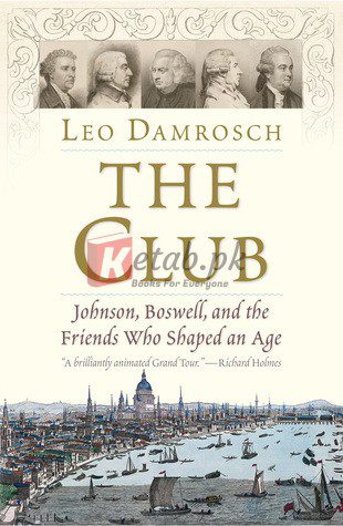 The Club: Johnson, Boswell, and the Friends Who Shaped an Age By Leo Damrosch (paperback) Arts Book