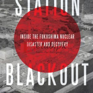 Station Blackout: Inside the Fukushima Nuclear Disaster and Recovery By Charles A. Casto (paperback) Engineering Book