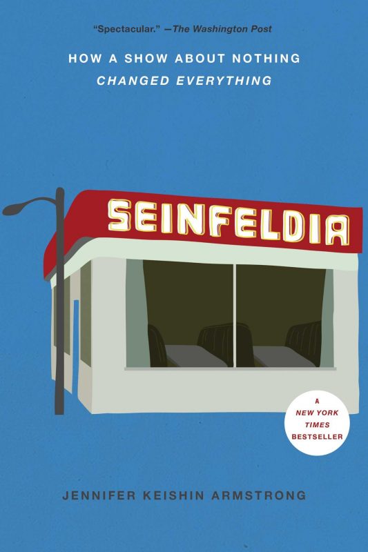 Seinfeldia: How a Show About Nothing Changed Everything By Jennifer Keishin Armstrong (paperback)) Biography Book