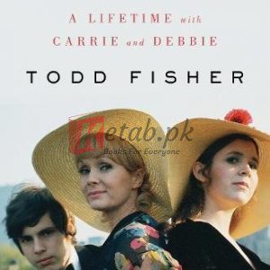 My Girls: A Lifetime with Carrie and Debbie By Todd Fisher (paperback) Biography Book