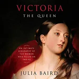 Victoria: The Queen: An Intimate Biography of the Woman Who Ruled an Empire By Julia Baird (paperback) Biography Book