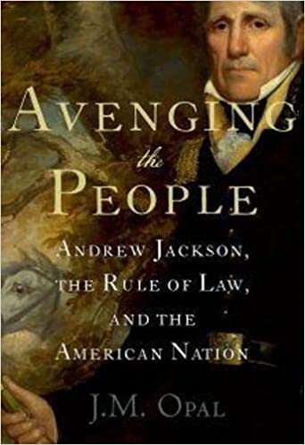 Avenging the People: Andrew Jackson, the Rule of Law, and the American Nation 1st Edition