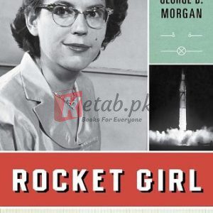 Rocket Girl: The Story of Mary Sherman Morgan, America's First Female Rocket Scientist By George D. Morgan, Ashley Stroupe PHD (paperback) History Book
