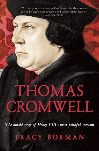 Thomas Cromwell: The Untold Story of Henry VIII's Most Faithful Servant By Borman, Tracy, Cromwell, Thomas (paperback) Biography Novel