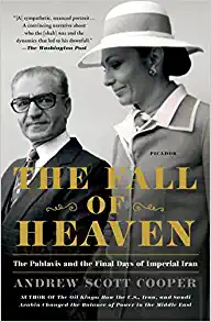 The Fall of Heaven: The Pahlavis and the Final Days of Imperial Iran By Andrew Scott Cooper (paperback) Biography Book