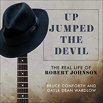 Up Jumped the Devil: The Real Life of Robert Johnson By Bruce Conforth, Gayle Dean Wardlow (paperback) Arts Book