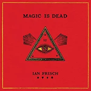 Magic Is Dead: My Journey into the World's Most Secretive Society of Magicians By Ian Frisch (paperback) Arts Book