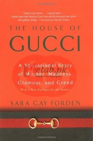 The House of Gucci: A Sensational Story of Murder, Madness, Glamour, and Greed By Sara Gay Forden (paperback) Biography Book