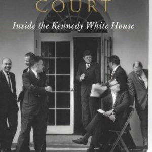 Camelot's Court: Inside the Kennedy White House By Robert Dallek (paperback) Society Politics Novel