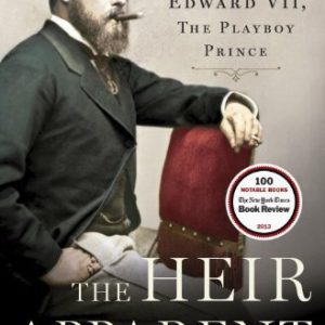 The Heir Apparent: A Life of Edward VII, the Playboy Prince By Jane Ridley (paperback) Biography Novel