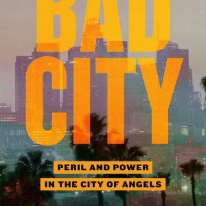 Bad City: Peril and Power in the City of Angels By Paul Pringle (paperback) Society Politics Novel