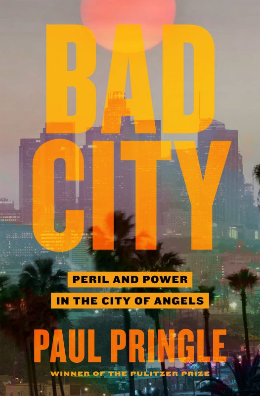 Bad City: Peril and Power in the City of Angels By Paul Pringle (paperback) Society Politics Novel