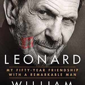 Leonard: My Fifty-Year Friendship with a Remarkable Man By William Shatner, David Fisher (paperback) Biography Book