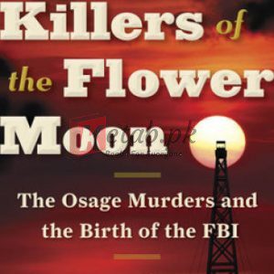 Killers of the Flower Moon: The Osage Murders and the Birth of the FBI By David Grann (paperback) History Book