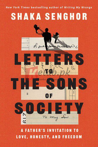 Letters to the Sons of Society: A Father's Invitation to Love, Honesty, and Freedom Hardcover By Shaka Senghor (paperback) Society Book