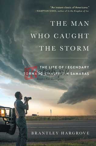 The Man Who Caught the Storm: The Life of Legendary Tornado Chaser Tim Samaras By Brantley Hargrove (paperback) Biography Novel