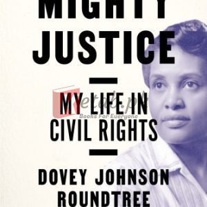 Mighty Justice: My Life in Civil Rights By Katie McCabe, Dovey Johnson Roundtree (paperback) History Book