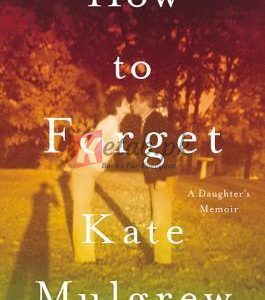 How to Forget: A Daughter's Memoir By Kate Mulgrew (paperback) Self Help Book