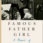 Famous Father Girl: A Memoir of Growing Up Bernstein By Jamie Bernstein (paperback) Biography Book